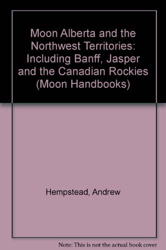 Beispielbild fr Alberta and the Northwest Territories Handbook : Including Banff, Jasper and the Canadian Rockies zum Verkauf von Better World Books