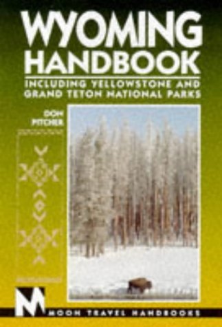 Stock image for Wyoming Handbook: Including Yellowstone and Grand Teton National Parks, Third Edition for sale by More Than Words