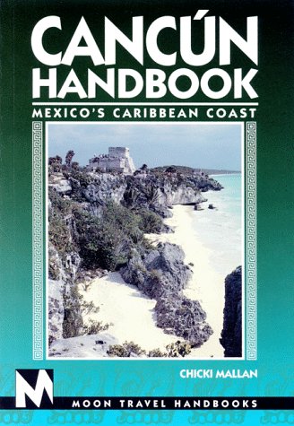 Imagen de archivo de Moon Handbooks Cancun: Mexico's Caribbean Coast (Cancun Handbook and Mexico's Caribbean Coast, 5th ed) a la venta por HPB-Emerald