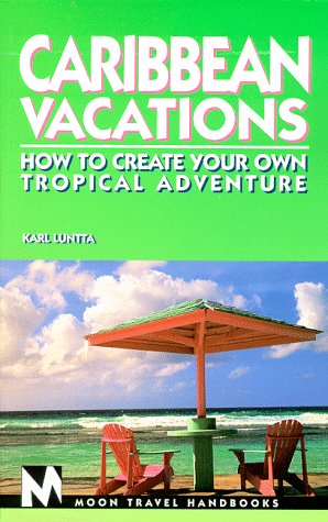 Stock image for Moon Handbooks: Caribbean Vacations (1st Ed.) for sale by Ergodebooks