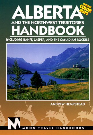 Beispielbild fr Alberta and the Northwest Territories Handbook: Including Banff, Jasper, and the Canadian Rockies (Alberta and the Northwest Territories Handbook, 3rd ed) zum Verkauf von Wonder Book
