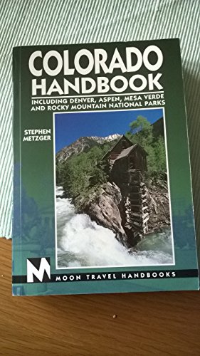 Stock image for Colorado Handbook: Including Denver, Aspen, Mesa Verde and Rocky Mountain National Parks (Moon Colorado) for sale by Wonder Book