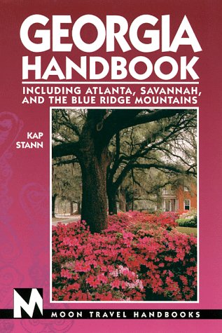 Georgia Handbook: Including Atlanta, Savannah, and the Blue Ridge Mountains (Georgia Handbook, 3rd ed) (9781566911504) by Kap Stann