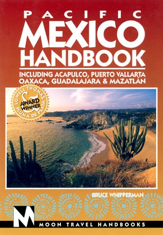 Imagen de archivo de Pacific Mexico Handbook : Including Acapulco, Puerto Vallarta, Oaxaca, Guadalajara and Mazatlan a la venta por Better World Books