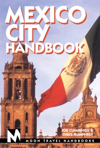 Moon Travel Handbooks Mexico City Handbook (Mexico City Handbook, 1st ed) (9781566911863) by Joe Cummings; Chris Humphrey