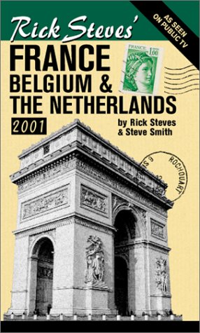 Rick Steves' France, Belgium and the Netherlands 2001 (Rick Steves' France) (9781566912310) by Rick Steves; Steven Smith