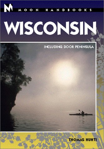 9781566912778: Moon Handbooks Wisconsin : Including Door County (Moon Handbooks : Wisconsin)