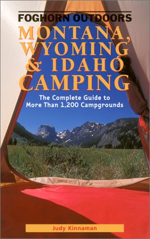 Beispielbild fr Foghorn Outdoors Montana, Wyoming, and Idaho Camping: The Complete Guide to More Than 1,200 Campgrounds zum Verkauf von Books of the Smoky Mountains