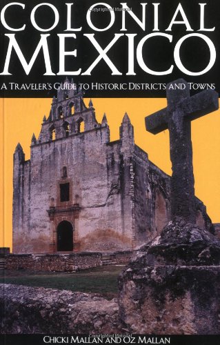 Beispielbild fr Colonial Mexico : A Guide to Historic Districts and Towns zum Verkauf von Better World Books