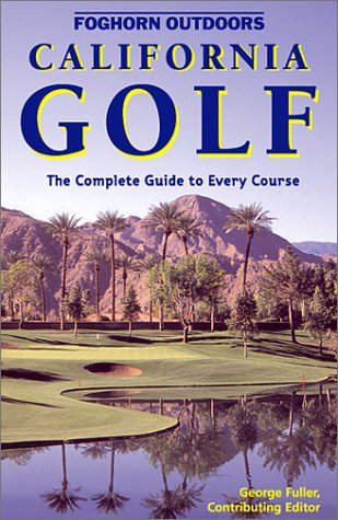 Stock image for California Golf: The Complete Guide to Every Course for sale by Hawking Books