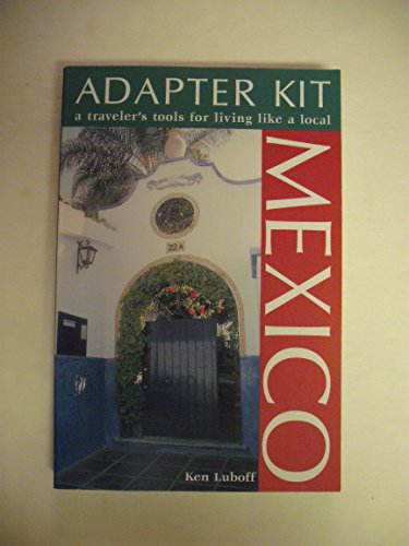 ADAPTER KIT MEXICO: A Traveler's Tools for Living Like a Local