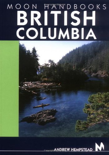 Beispielbild fr Moon Handbooks British Columbia: Including the Canadian Rockies (Moon British Columbia) zum Verkauf von Wonder Book