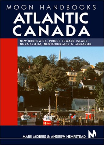 Stock image for Moon Handbooks Atlantic Canada: New Brunswick, Prince Edward Island, Nova Scotia, Newfoundland, and Labrador for sale by More Than Words
