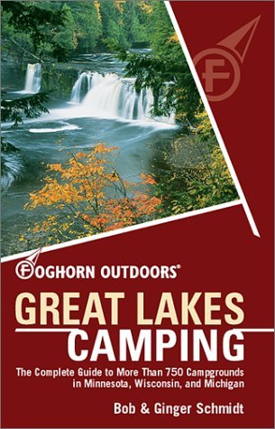 Beispielbild fr Great Lakes Camping : The Complete Guide to More Than 750 Campgrounds in Michigan, Wisconsin, and Minnesota zum Verkauf von Better World Books