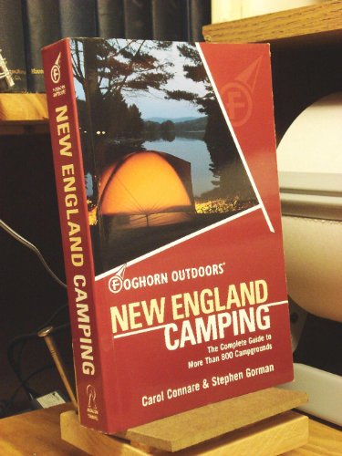 Stock image for Foghorn Outdoors New England Camping: The Complete Guide to More Than 800 Campgrounds (New England Camping, 3rd ed) for sale by More Than Words