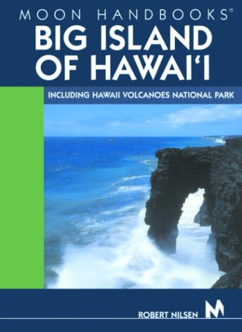 Imagen de archivo de Moon Handbooks Big Island of Hawai'i: Including Hawaii Volcanoes National Park a la venta por Wonder Book