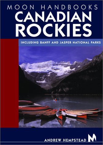 Beispielbild fr Moon Handbooks Canadian Rockies: Including Banff and Jasper National Parks (Moon Canadian Rockies) zum Verkauf von Wonder Book