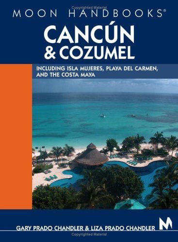 Imagen de archivo de Moon Handbooks Canc?n and Cozumel: Including Isla Mujeres, Playa del Carmen, and the Costa Maya a la venta por SecondSale