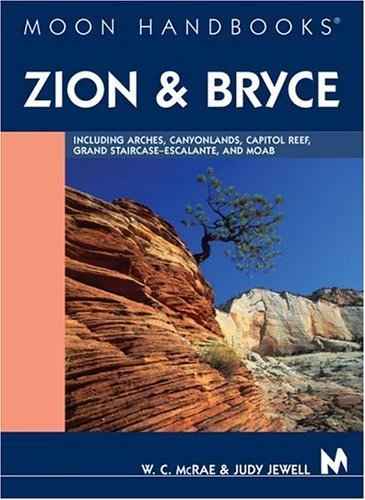 Stock image for DEL-Moon Handbooks Zion and Bryce: Including Arches, Canyonlands, Capitol Reef, Grand Staircase-Escalante, and Moab for sale by Wonder Book
