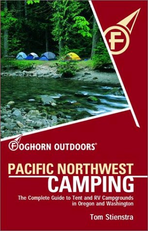 Beispielbild fr Foghorn Outdoors Pacific Northwest Camping: The Complete Guide to Tent and RV Campgrounds in Oregon and Washington zum Verkauf von Books of the Smoky Mountains