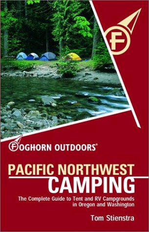 9781566916318: Foghorn Outdoors Pacific Northwest Camping: The Complete Guide to Tent and RV Campgrounds in Oregon and Washington