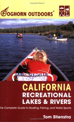 Beispielbild fr Foghorn Outdoors California Recreational Lakes and Rivers: The Complete Guide to Boating, Fishing, and Water Sports zum Verkauf von Wonder Book
