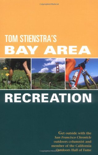 Stock image for Foghorn Outdoors Tom Stienstra's Bay Area Recreation: Get Outside with the San Francisco Chronicle Outdoors Columnist and Member of the California Outdoors Hall of Fame for sale by Books of the Smoky Mountains