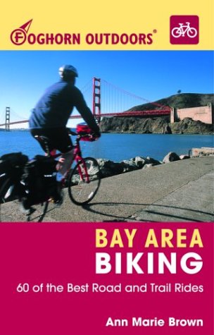 Stock image for Foghorn Outdoors Bay Area Biking: 60 of the Best Road and Trail Rides for sale by Green Street Books