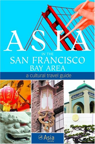 Asia in the San Francisco Bay Area: A Cultural Travel Guide