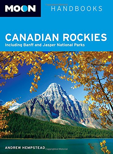 Stock image for Moon Canadian Rockies: Including Banff and Jasper National Parks (Moon Handbooks) for sale by HPB-Diamond