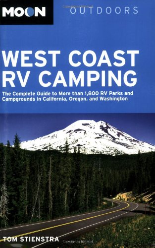 Beispielbild fr Moon West Coast RV Camping: The Complete Guide to More than 1,800 RV Parks and Campgrounds in California, Oregon, and Washington (Moon Outdoors) zum Verkauf von Books From California