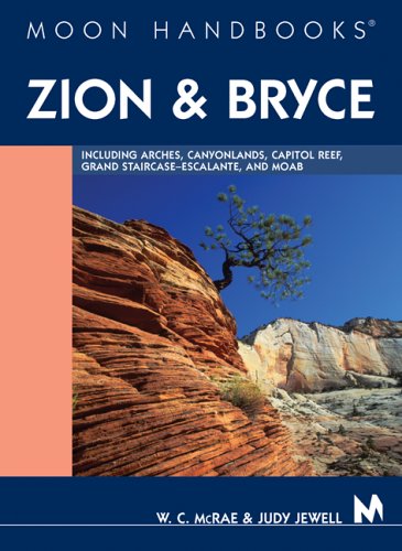 Beispielbild fr Moon Handbooks Zion and Bryce: Including Arches, Canyonlands, Capitol Reef, Grand Staircase-Escalante, and Moab zum Verkauf von Wonder Book