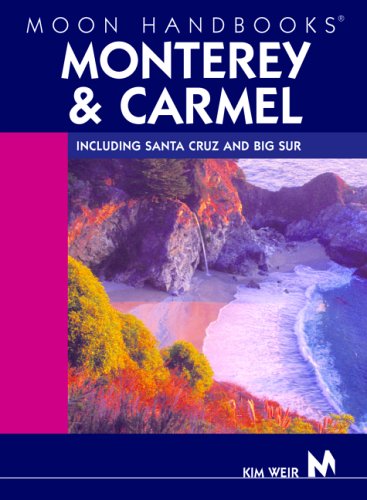 Stock image for Moon Handbooks Monterey and Carmel: Including Santa Cruz and Big Sur for sale by SecondSale
