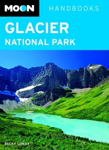 Stock image for Moon Glacier National Park (Moon Handbooks) for sale by Ergodebooks