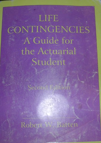  Life Contingencies: A Guide for the Actuarial Student (Prentice  Hall Series in Security and Insurance): 9780135398593: Batten, Robert W.:  Books