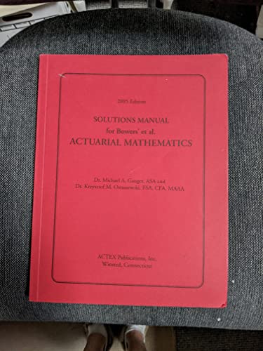 9781566983730: Solutions Manual for Bowers et al. Actuarial Mathematics: Life Contingencies and Ruin Theory for the