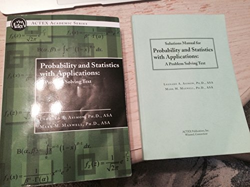 9781566987219: Probability and Statistics with Applications : A Problem Solving Text by Ph.D., ASA Leonard A. Asimow (2010) Paperback