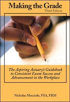 Beispielbild fr Making the Grade: The Aspiring Actuary's Guidebook to Consistent Exam Success and Advancement in the zum Verkauf von BookHolders