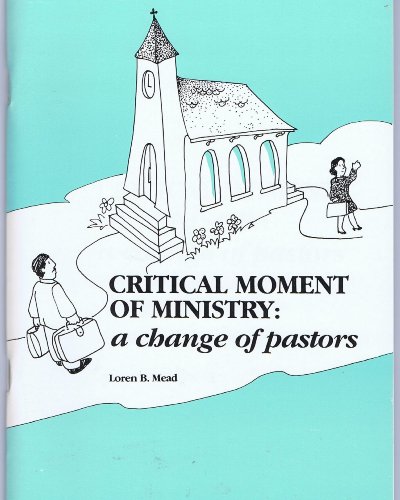 Imagen de archivo de Critical Moment of Ministry: A Change of Pastors a la venta por SecondSale
