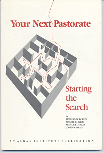 Your Next Pastorate: Starting the Search (9781566990417) by Bolles, Richard Nelson; Ayers, Russell C.; Miller, Arthur F.; Mead, Loren B.