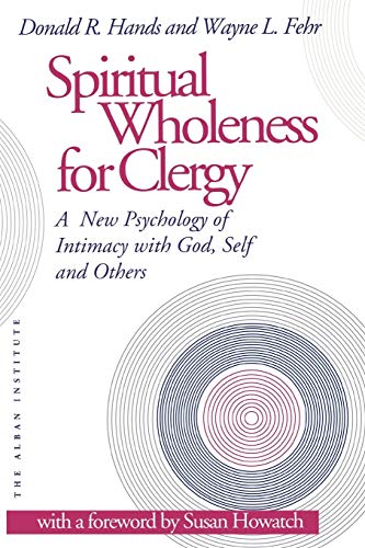 Beispielbild fr Spiritual Wholeness for Clergy: A New Psychology Of Intimacy With God, Self And Others zum Verkauf von BooksRun