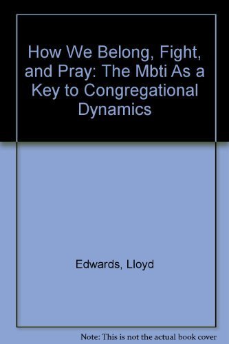 Imagen de archivo de How We Belong, Fight, and Pray: The Mbti As a Key to Congregational Dynamics a la venta por HPB-Diamond