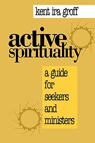 Beispielbild fr Active Spirituality : A Guide for Seekers and Ministers zum Verkauf von Better World Books