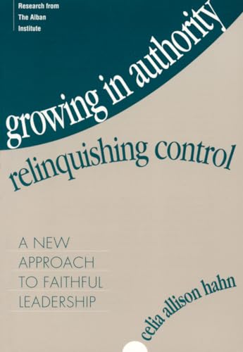 Imagen de archivo de Growing in Authority, Relinquishing Control: A New Approach to Faithful Leadership a la venta por AwesomeBooks
