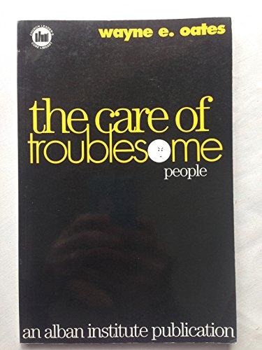 Stock image for The Care of Troublesome People for sale by Better World Books