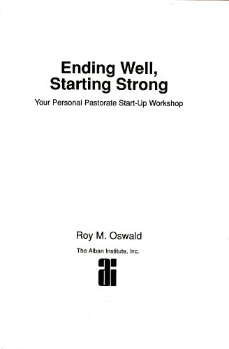 Ending Well, Starting Strong: Your Personal Pastorate Start-Up Workshop (9781566991438) by Oswald, Roy M.