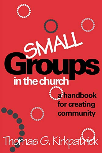 Stock image for Small Groups in the Church: A Handbook For Creating Community (An Alban Institute Publication) for sale by SecondSale