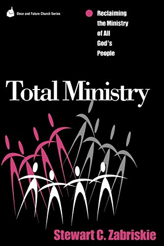 Stock image for Total Ministry: Reclaiming the Ministry of All of God's People (Once and Future Church Series) for sale by BooksRun
