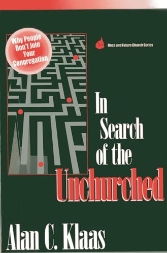 Beispielbild fr In Search of the Unchurched: Why People Don't Join Your Congregation (Once and Future Church Series) zum Verkauf von Wonder Book