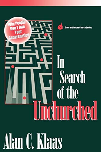Stock image for In Search of the Unchurched: Why People Don't Join Your Congregation (Once and Future Church Series) for sale by Christian Book Store